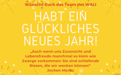 Zuversicht für 2023 wünscht das Team der WALI