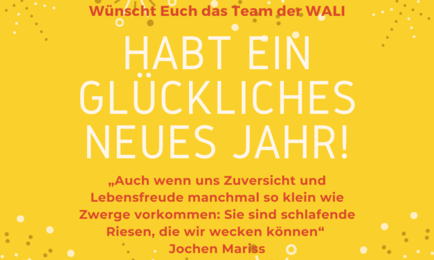 Zuversicht für 2023 wünscht das Team der WALI