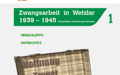»Verschleppt, entrechtet, ausgebeutet – Zwangsarbeit in Wetzlar 1939-1945«