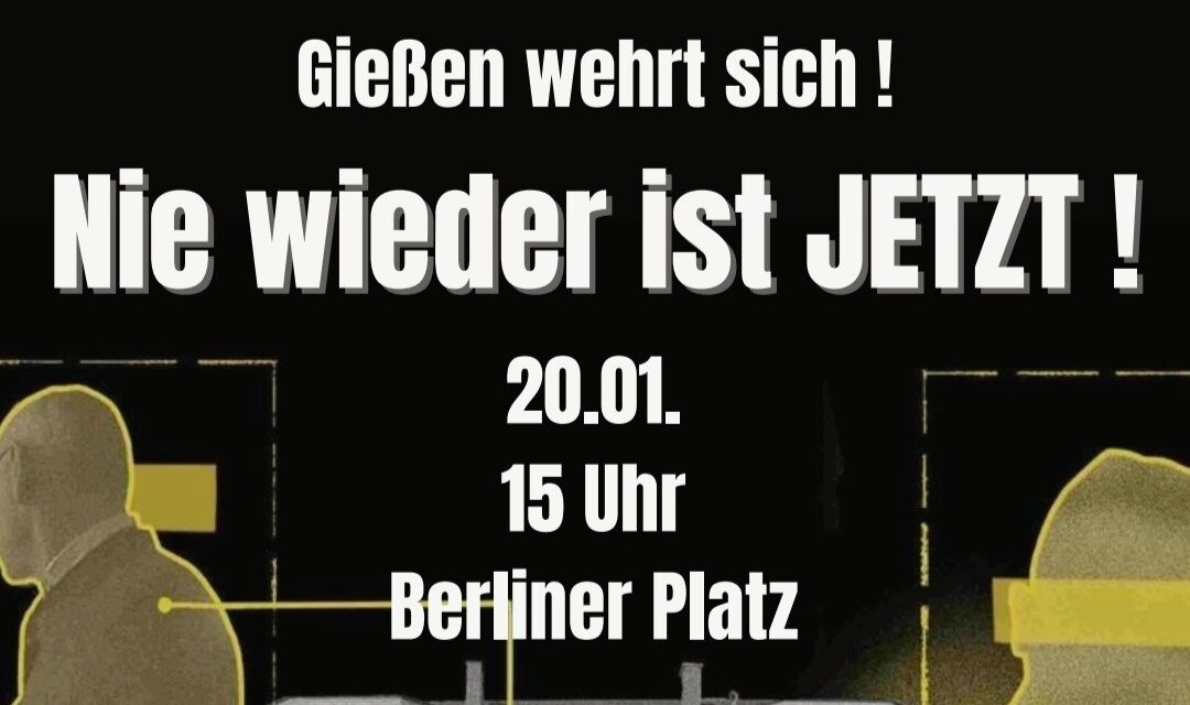 „Gießen wehrt sich – Nie wieder ist jetzt!“ Kundgebung und Demo gegen Rechts am Samstag