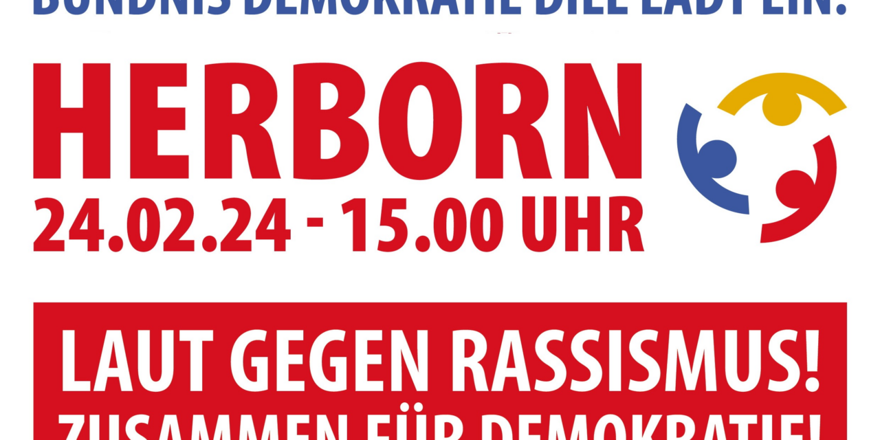 Laut gegen Rassismus! Zusammen für Demokratie! Am Samstag, den 24. Februar, in Herborn