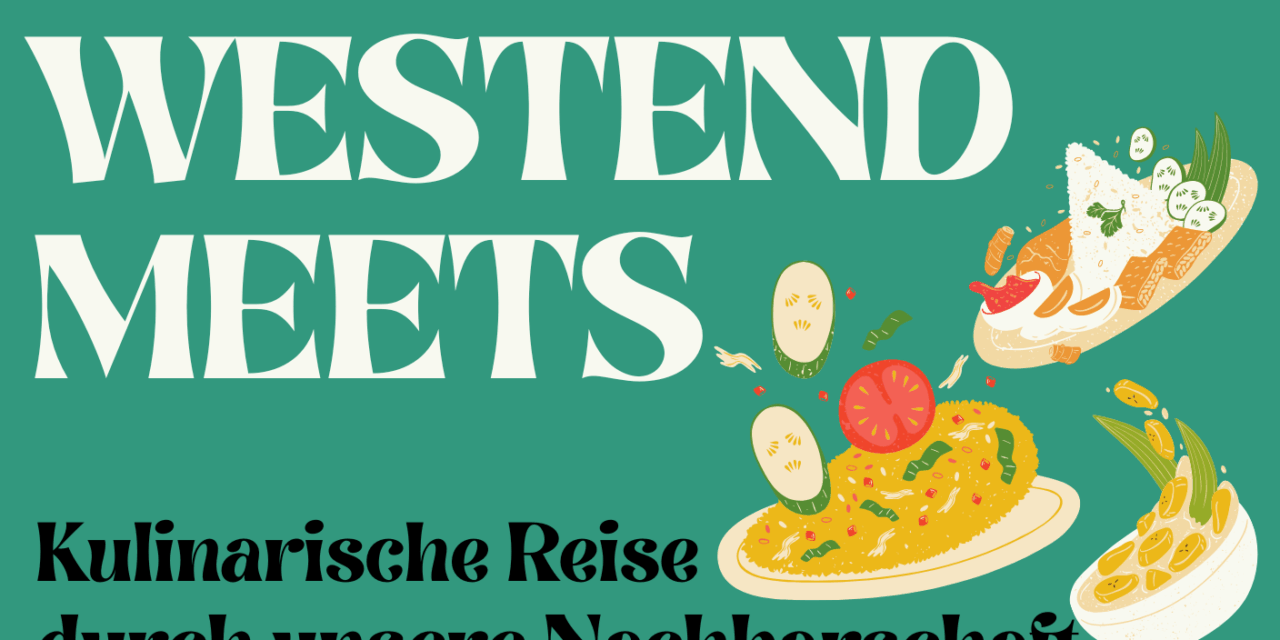 Westend Meets am 22. August: Einladung auf eine kulinarische Reise durch die Nachbarschaft!